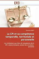 La CPI Et Sa Compa(c)Tence Temporelle, Territoriale Et Personnelle 6131507023 Book Cover