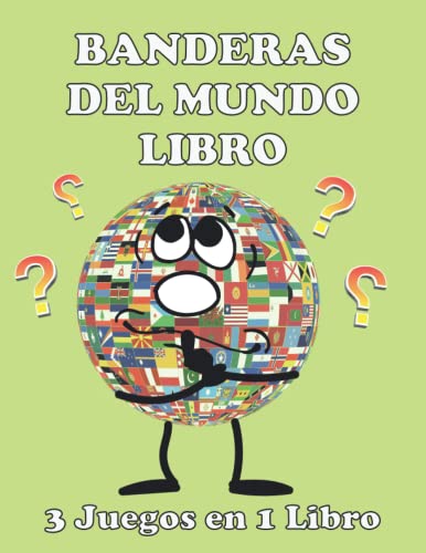 Banderas Del Mundo Libro: Aprenda y Coloree Los Países Del Mundo Para Niños y Adultos