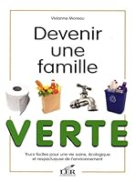 Devenir Une Famille Verte: Trucs Faciles Pour Une Vie Saine, Ecologique Et Respectueuse de L'Environnement 2895850011 Book Cover