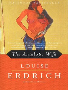 The Antelope Wife: A Novel
