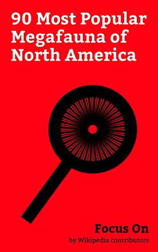 Focus On: 90 Most Popular Megafauna of North America: Megafauna, Jaguar, Gray Wolf, Killer Whale, Coyote, Polar Bear, Great white Shark, Wolverine, Cougar, Grizzly Bear, etc.