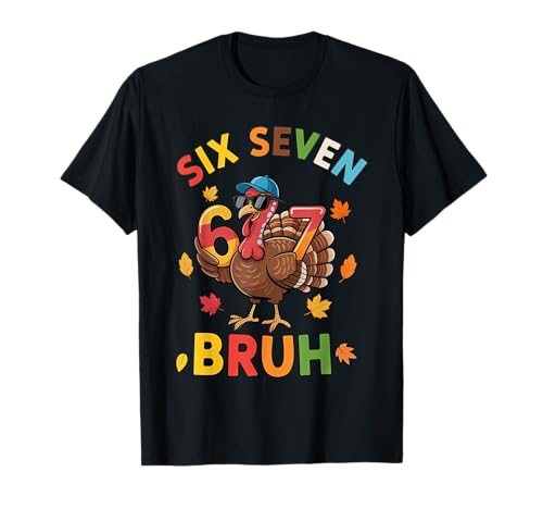 6 7 Thanksgiving Turkey Meme Six Seven T-Shirt