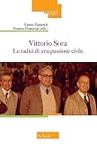 Vittorio Sora. Le Radici Di Una Passione Civile - 2
