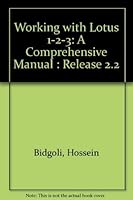 Working With Lotus 1-2-3: A Comprehensive Manual : Release 2.2 031477274X Book Cover