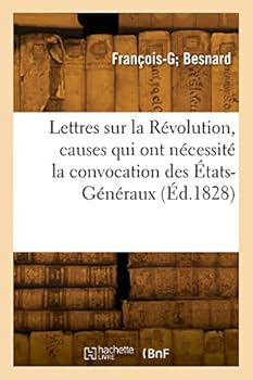 Paperback Lettres sur la Révolution, causes qui ont nécessité la convocation des États-Généraux [French] Book