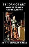  St Joan of Arc: novena prayer and teachings
