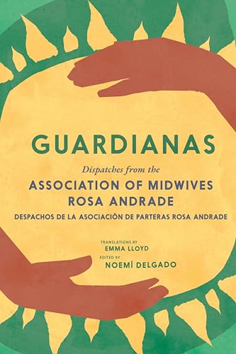Image of Guardianas: Dispatches from the Association of Midwives Rosa Andrade / Despachos de la Asociación de Parteras Rosa Andrade (Spanish Edition)