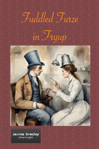 Fuddled Furze In FryUp (Wildly eccentric characters from victorian England, Band 2)