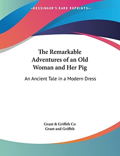 The Remarkable Adventures of an Old Woman and Her Pig: An Ancient Tale in a Modern Dress