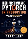 High-Performance PyTorch in Production: Mastering torch.compile and Cloud-Native Inference