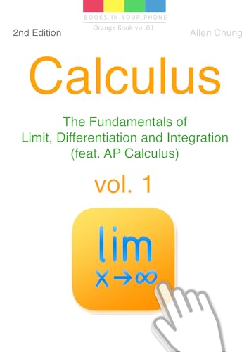 Calculus - Fundamentals of Limits, Differentiation, and Integration (feat. AP Calculus) Vol.1 (English Edition)
