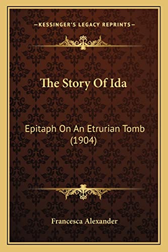 The Story Of Ida: Epitaph On An Etrurian Tomb (1904)