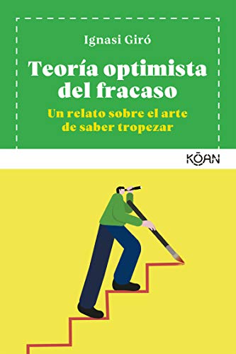 Teoría optimista del fracaso: Un relato sobre el arte de saber tropezar (KOAN)