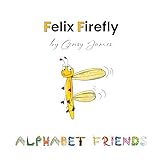  Felix Firefly: The Story of a Friendly Show-Off (Alphabet Friends Book 6) (English Edition)