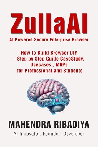 ZullaAI - AI Powered Secure Enterprise Browser: How to Build Browser DIY - Step by Step Guide CaseStudy, Usecases , MVPs for Professional and Students
