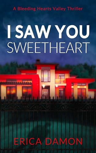 I Saw You Sweetheart: A Bleeding Hearts Valley Thriller