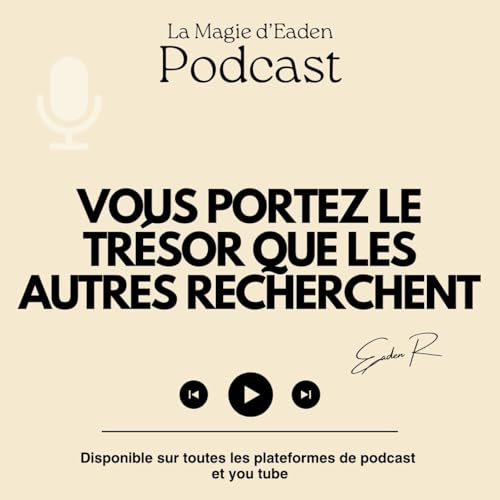 Vous portez le tr&eacute;sor que les autres recherchent