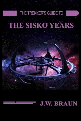 The Trekker's Guide to the Sisko Years