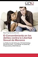 El Consentimiento en los delitos contra la Libertad Sexual de Menores 384434103X Book Cover