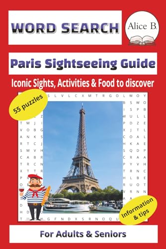 WORD SEARCH & PARIS SIGHTSEEING GUIDE IN ONE: Iconic Sights, Activities and Food to Discover.: 55 puzzles with Insider Tips & Information take you ... PARIS. 6x9 in (15,24x22,86 cm), 130 pages.