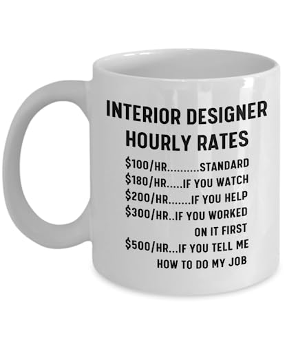 Interior Designer Mug Gift For Women, Funny Interior Designing Hourly Rate Coffee Cup, Graduation, Birthday, Christmas, Coworker Gifts For Men