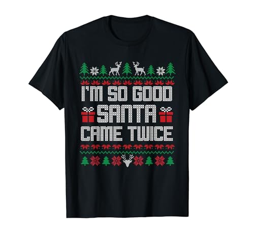 Couples Ugly Sweater Christmas I'm So Good Santa Came Twice T-Shirt