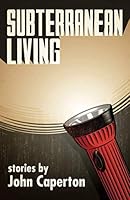 Subterranean Living: Stories 0960017100 Book Cover