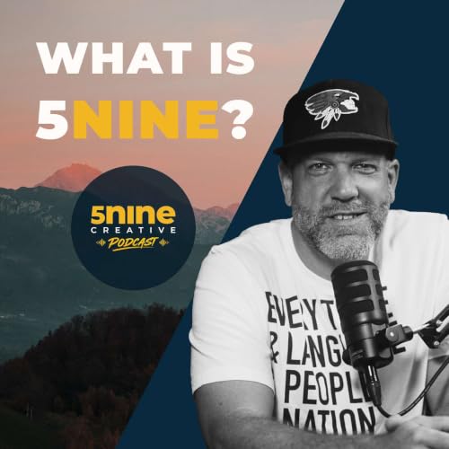 Why We Started 5Nine | 5Nine Creative Podcast Episode 1