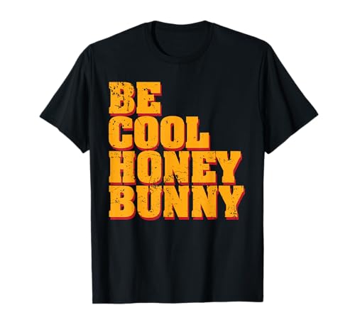 Be Cool Honey Bunny T-Shirt
