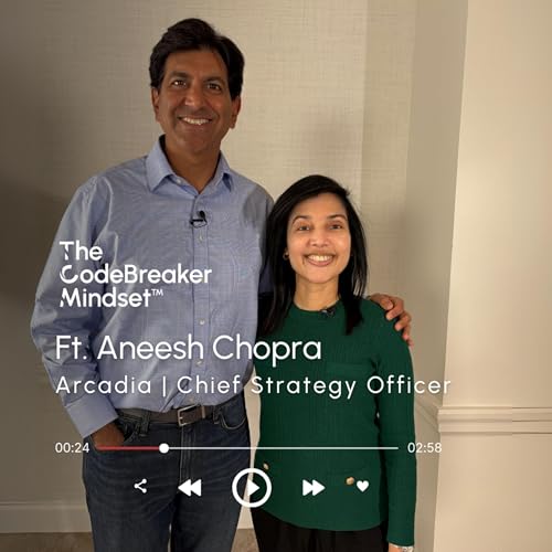 The CodeBreaker Mindset&trade; Ft. Aneesh Chopra, Arcadia, Chief Strategy Officer cover art