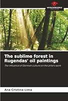 The sublime forest in Rugendas' oil paintings 6208486009 Book Cover