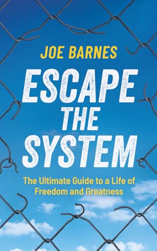 Bild: Escape The System: The Ultimate Guide to a life of Freedom and Greatness (Live Life On Your Own Terms Series, Band 1) f�r 10,69 EUR bei amazon.de