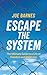 Produktbild Escape The System: The Ultimate Guide to a life of Freedom and Greatness (Live Life On Your Own Terms Series, Band 1)