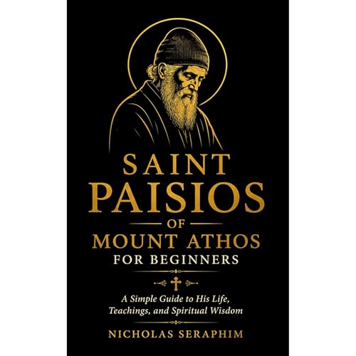 Saint Paisios of Mount Athos for Beginners