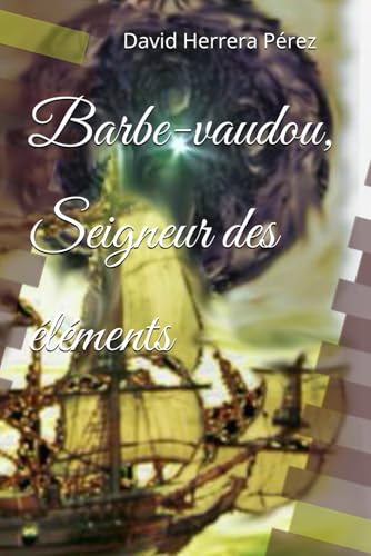 Barbe-vaudou, Seigneur des éléments [French] B08BRGVPKW Book Cover