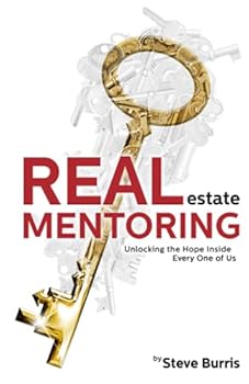 Paperback Real Estate Mentoring: Unlocking the Hope Inside Every One of Us Book