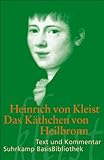 Das Käthchen von Heilbronn oder Die Feuerprobe: Ein großes historisches Ritterschauspiel. Berlin 1810 (Suhrkamp BasisBibliothek) - Heinrich von Kleist