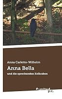 Anna Bella: und die sprechenden Kolkraben 3710337798 Book Cover