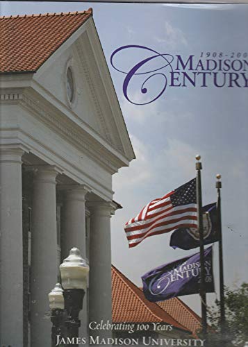 Madison Century, 1908-2008: James Madison Unive... 1578644488 Book Cover