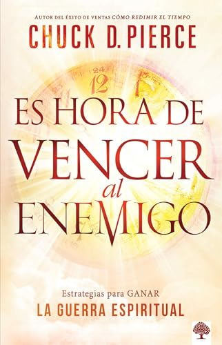 Es hora de vencer al enemigo: Estrategias para GANAR LA GUERRA ESPIRITUAL (Spanish Edition)