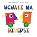 Uguali Ma Diversi. Ediz. A Colori - 3