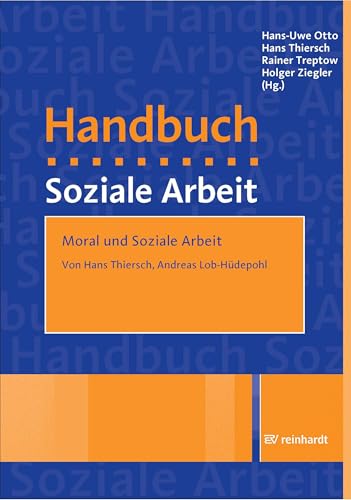 Moral und Soziale Arbeit: Ein Beitrag aus dem Handbuch Soziale Arbeit, 6. Auflage (German Edition)