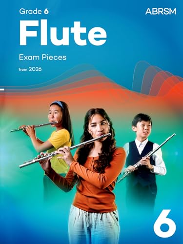 Flute Exam Pieces from 2026, ABRSM Grade 6: Selected from the syllabus from 2026. Flute Part & Piano Accompaniment