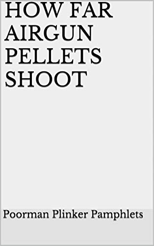 HOW FAR AIRGUN PELLETS SHOOT (AIRGUN REFERENCE BOOK THREE 2)