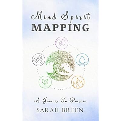 Mind Spirit Mapping: A Journey to Purpose