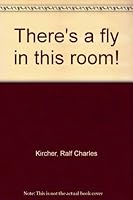There's a fly in this room! B0007DTQYG Book Cover