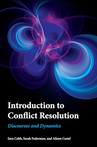 Compare Textbook Prices for Introduction to Conflict Resolution: Discourses and Dynamics Peace and Security in the 21st Century Reprint Edition ISBN 9781786608529 by Cobb, Sara,Federman, Sarah,Castel, Alison