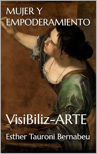 MUJER Y EMPODERAMIENTO: VisiBiliz-ARTE (VisiBiliz-ARTE. Edición color nº 3) (Spanish Edition)