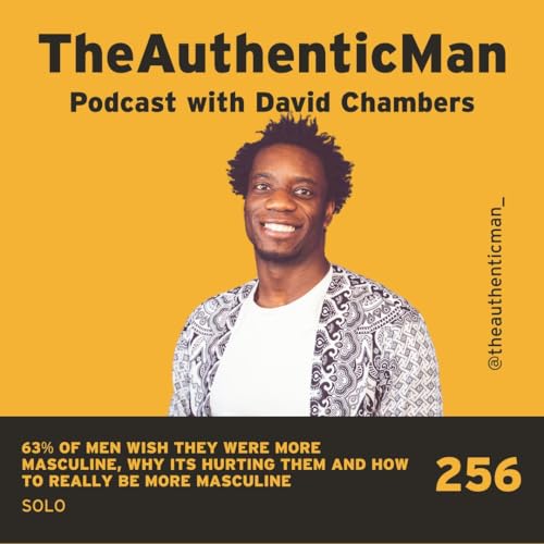 63% of Men Want to Be More MASCULINE &mdash; Here's Why It's hurting Them and How to Be More Masculine