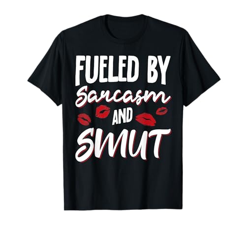 Fueled By Sarcasm And SMUT Camiseta